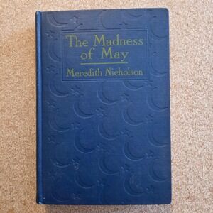 Charles Scribners Sons The Madness of May Meredith Nicholson 1917 Blue First Ed‎